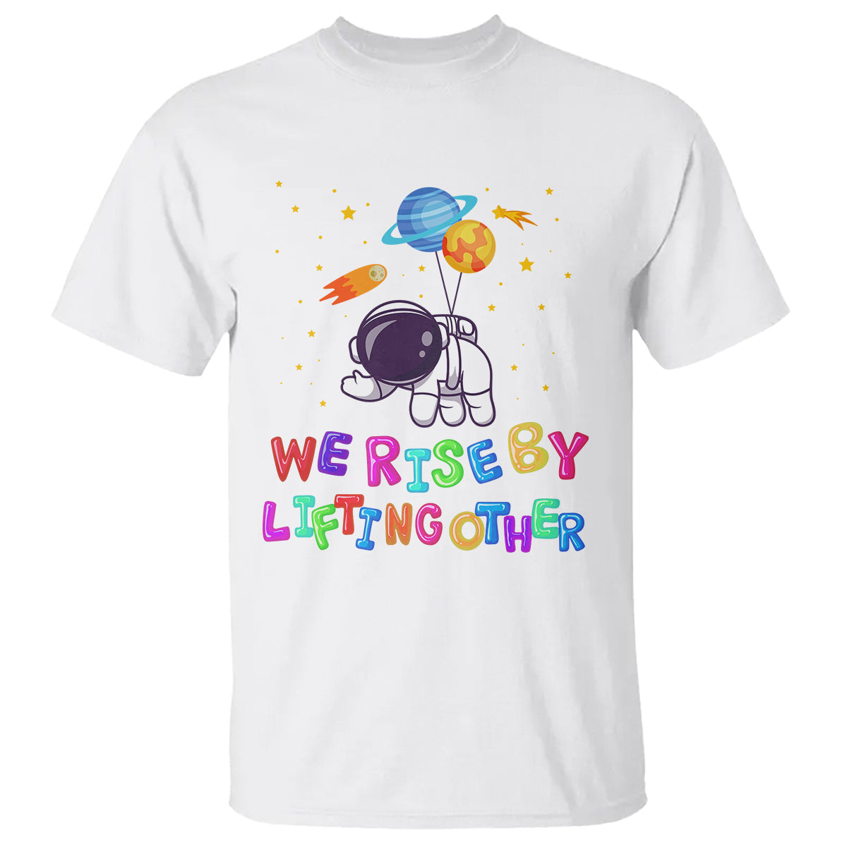 we-rise-by-lifting-other-outer-space-astronaut-planet-balloon-motivational-quote-t-shirt