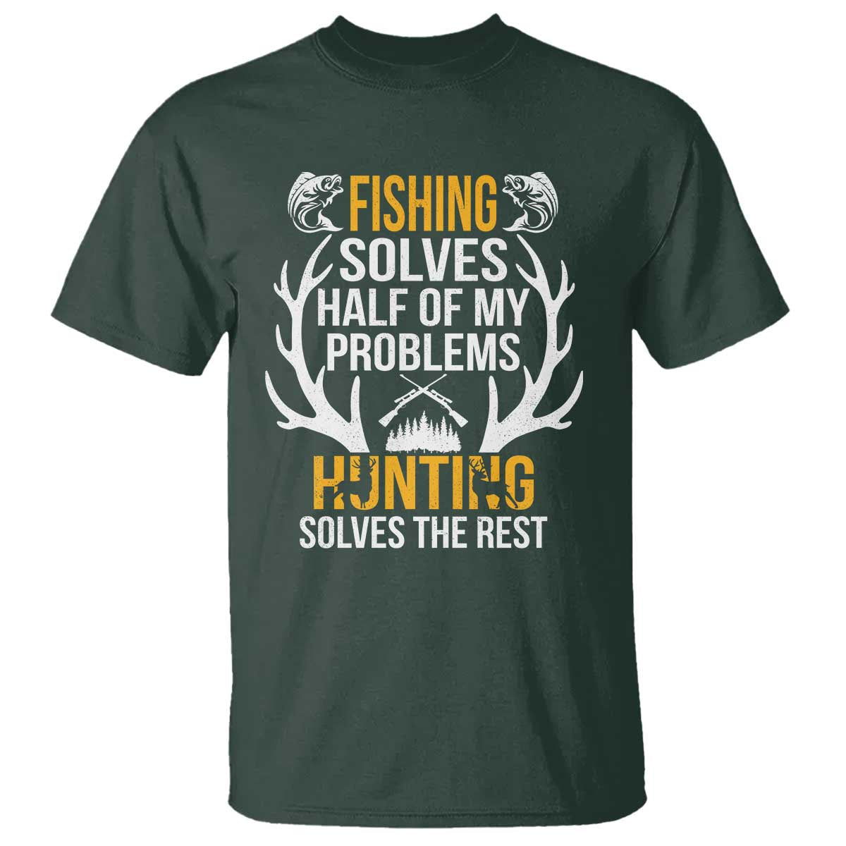 funny-hunting-t-shirt-fishing-solves-half-of-problems-hunting-solves-the-rest