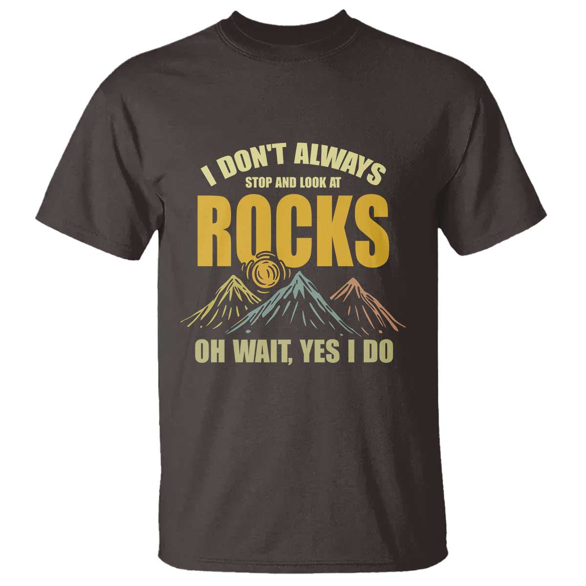 geologist-t-shirt-i-dont-always-stop-and-look-at-rocks