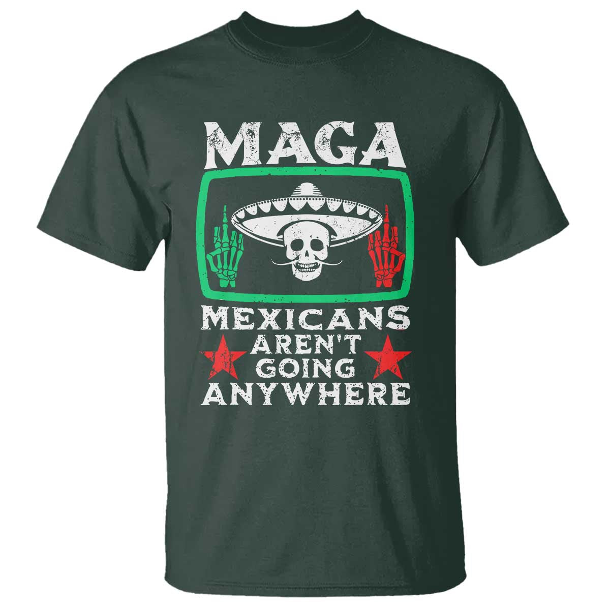 mexicans-arent-going-anywhere-t-shirt