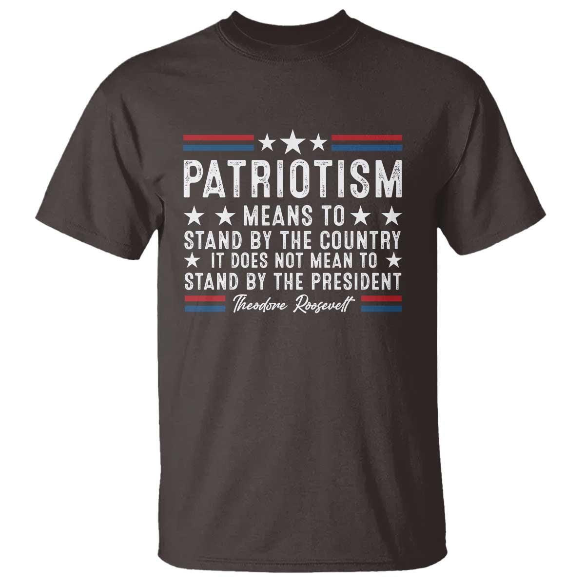 patriotism-does-not-mean-to-stand-by-the-president-t-shirt-theodore-roosevelt-teddy