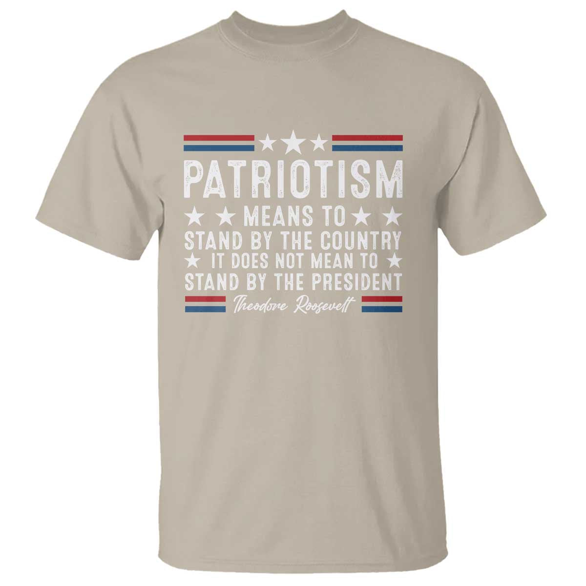 patriotism-does-not-mean-to-stand-by-the-president-t-shirt-theodore-roosevelt-teddy