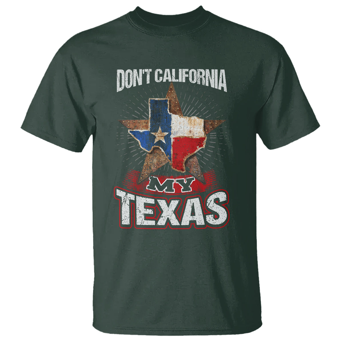 funny-dont-california-my-texas-t-shirt