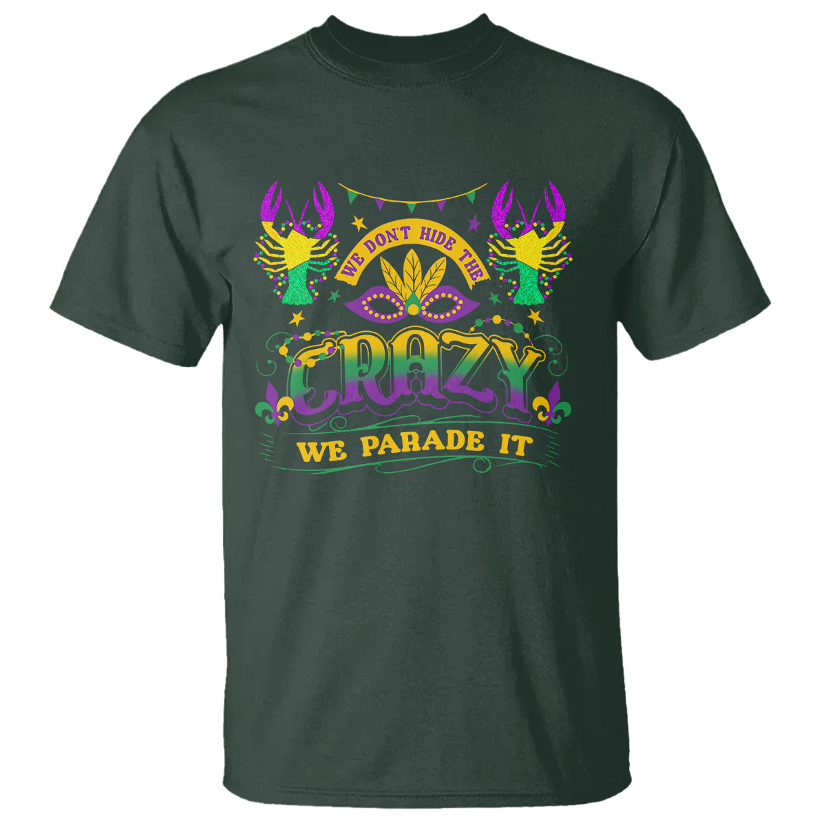 mardi-gras-t-shirt-we-dont-hide-the-crazy-we-parade-it-down-the-street