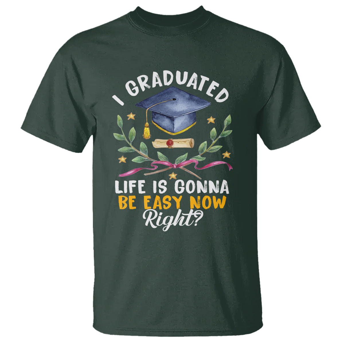 graduation-t-shirt-i-graduated-life-is-gonna-be-easy-now-right