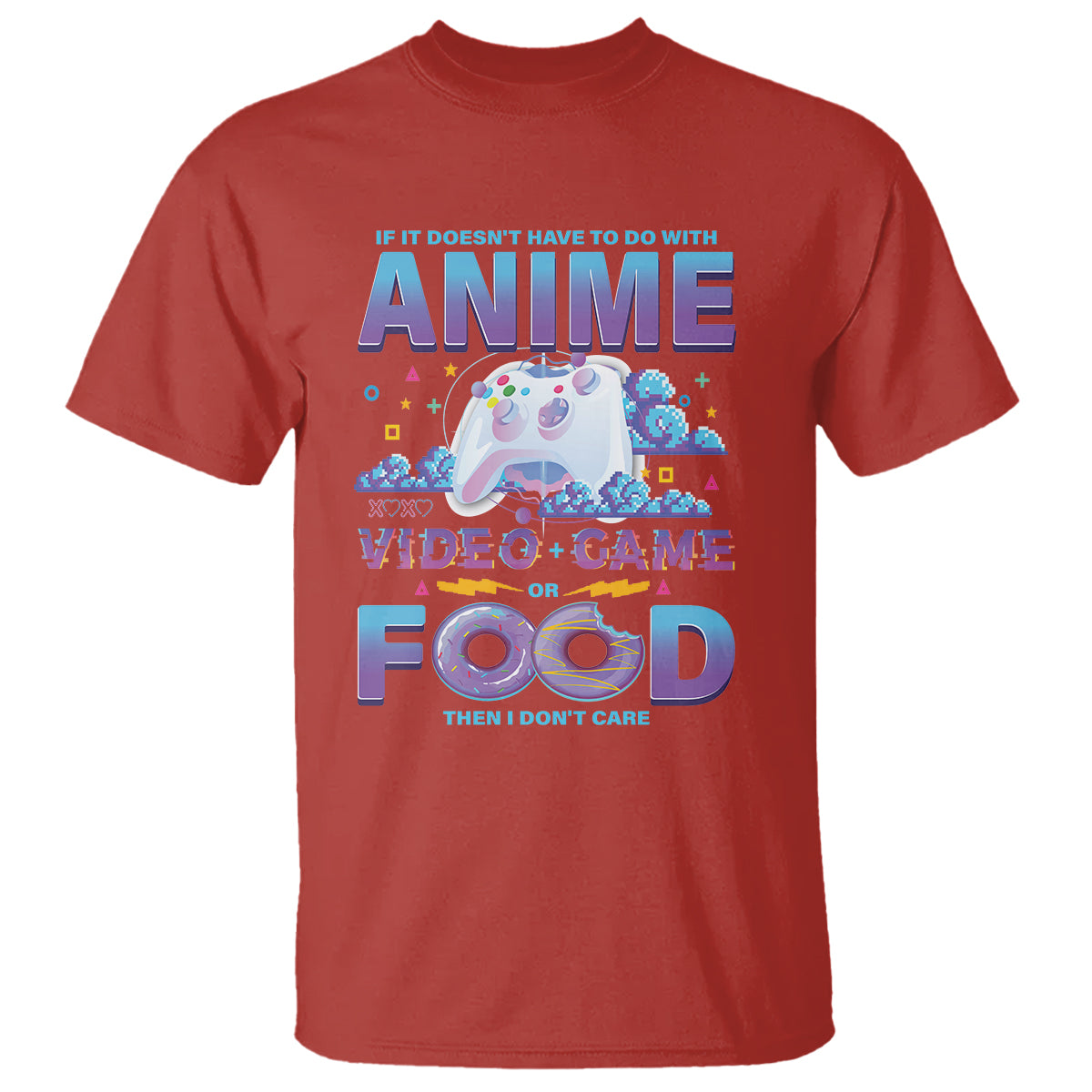 if-it-doesnt-have-to-do-with-anime-video-games-or-food-i-dont-care-t-shirt