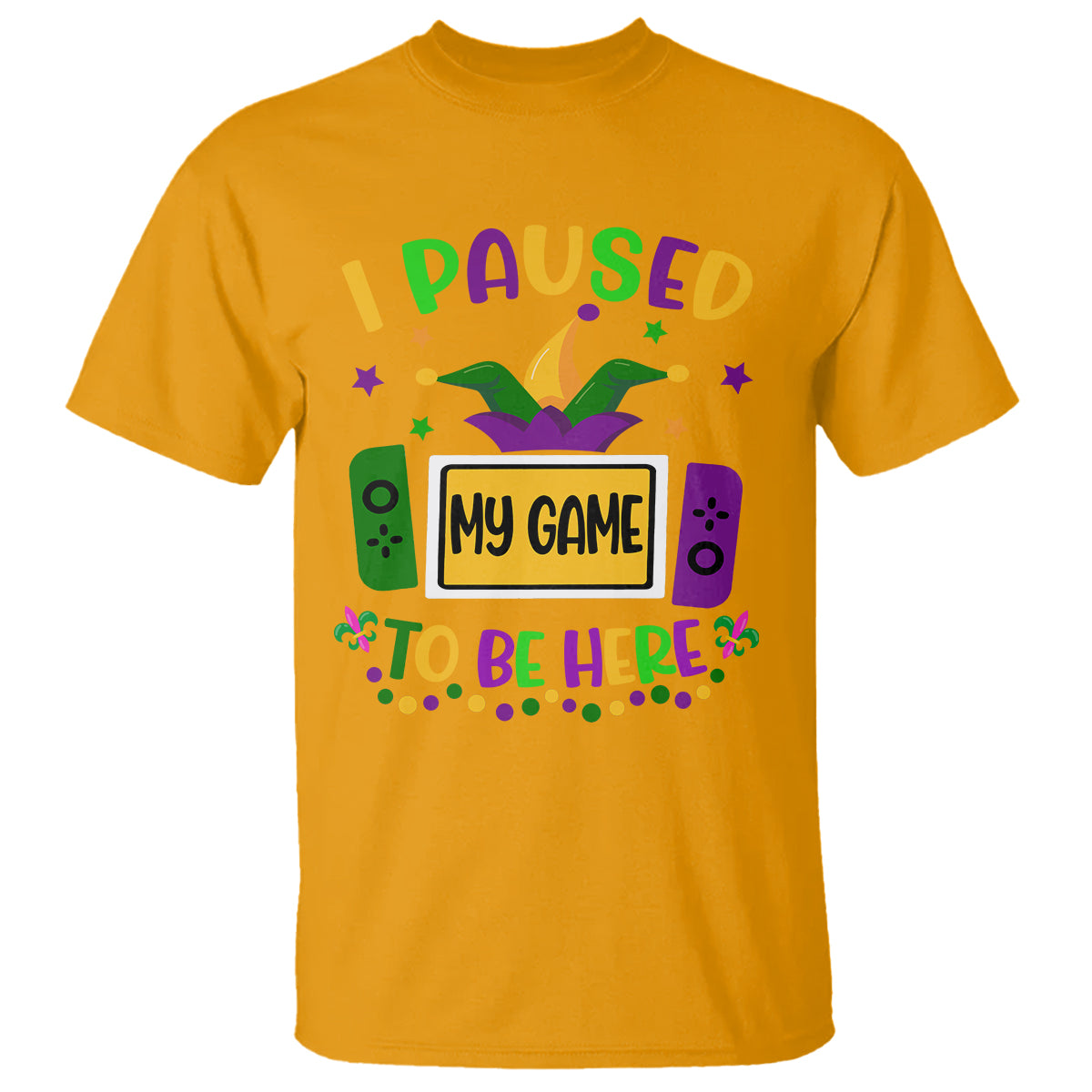 mardi-gras-gamer-t-shirt-i-paused-my-game-to-be-here