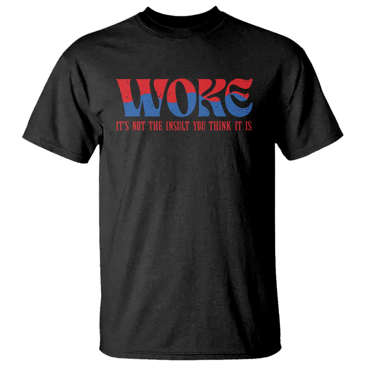 woke-its-not-an-insult-you-think-t-shirt