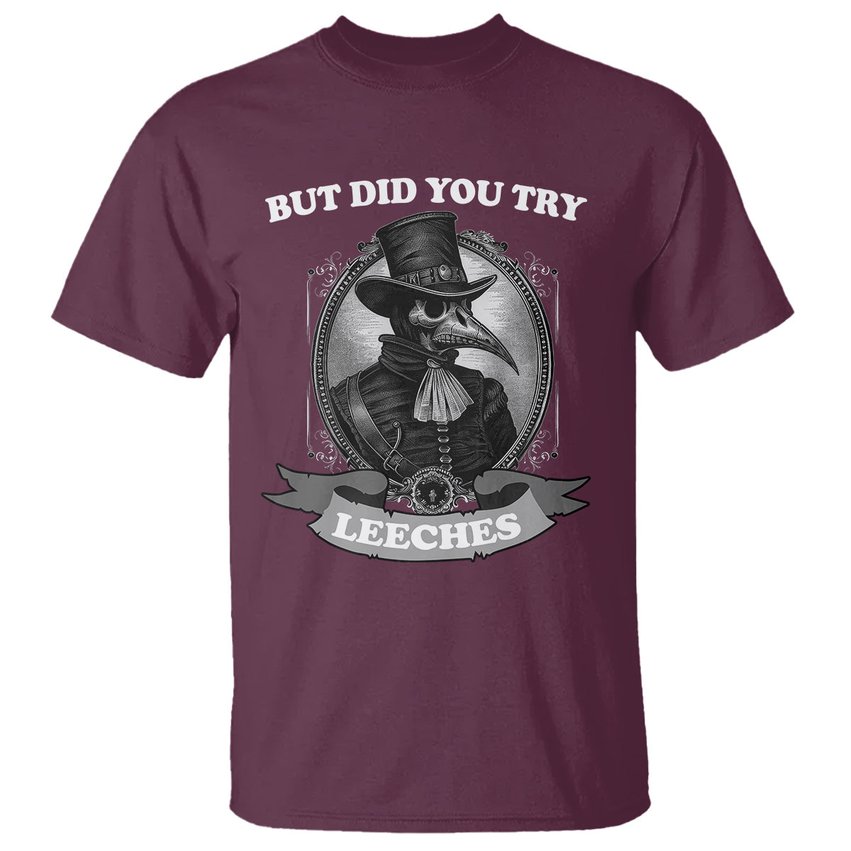 plague-doctor-t-shirt-but-did-you-try-leeches