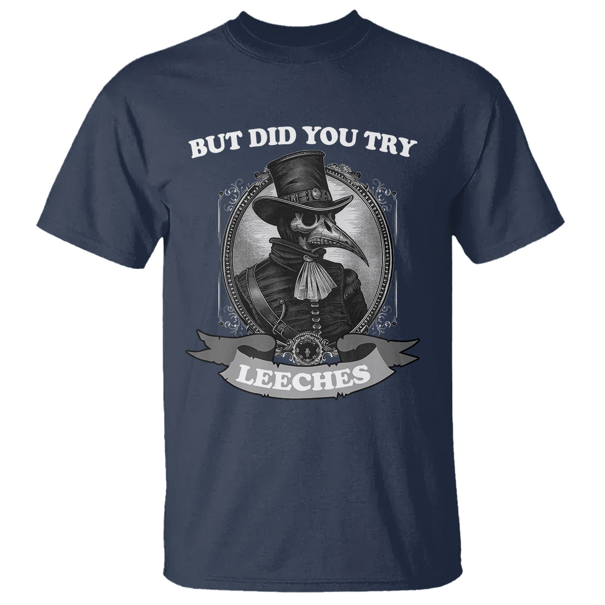 plague-doctor-t-shirt-but-did-you-try-leeches