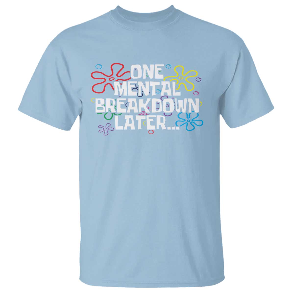 funny-mental-health-t-shirt-one-mental-breakdown-later