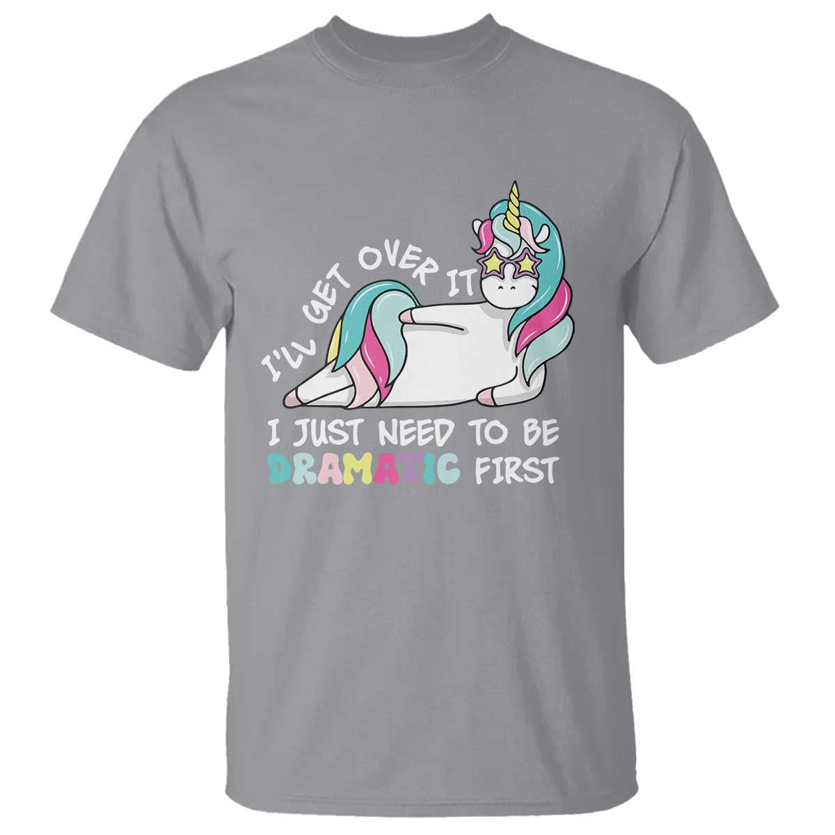 funny-unicorn-ill-get-over-it-i-just-need-to-be-dramatic-t-shirt
