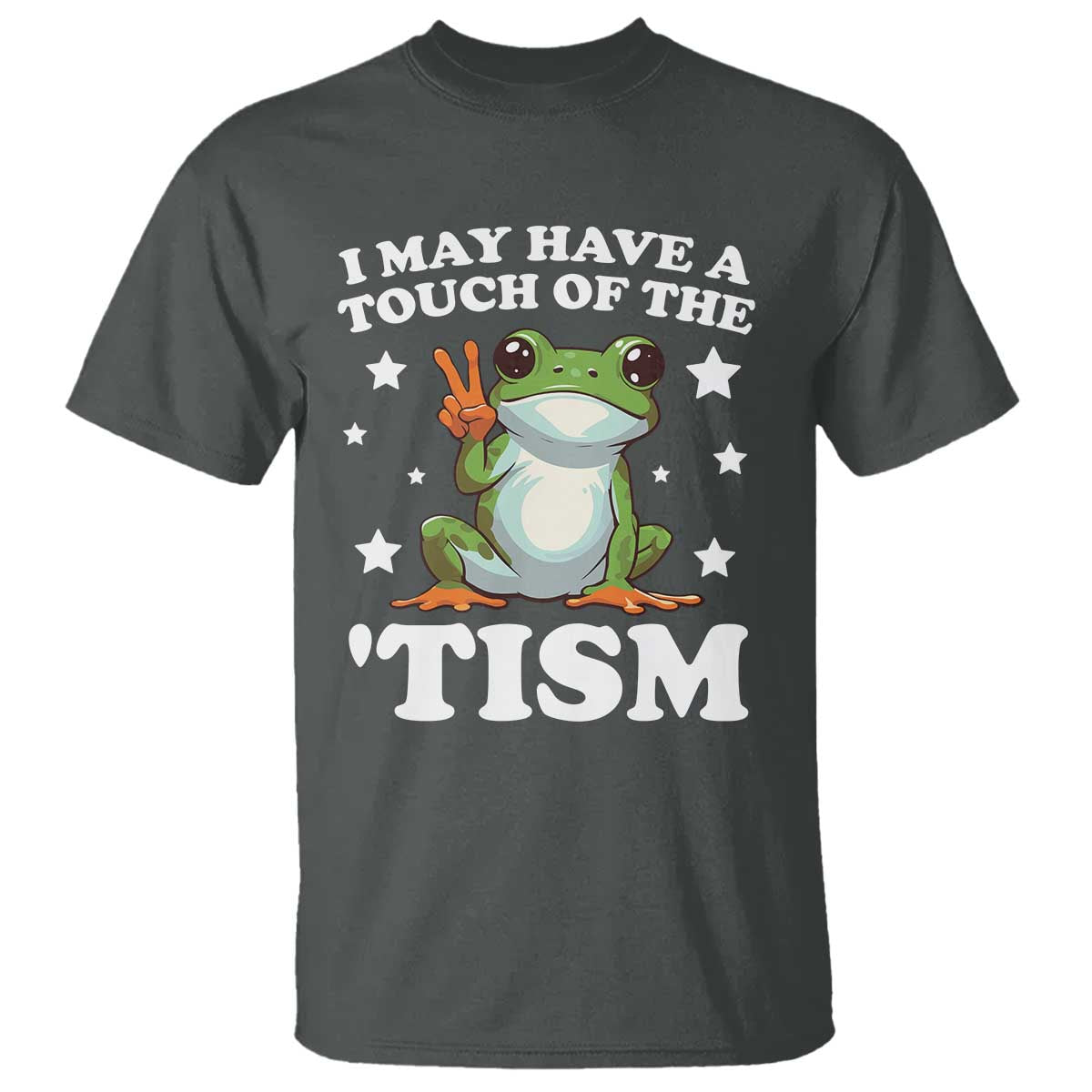 Funny I May Have A Touch Of The 'Tism T Shirt