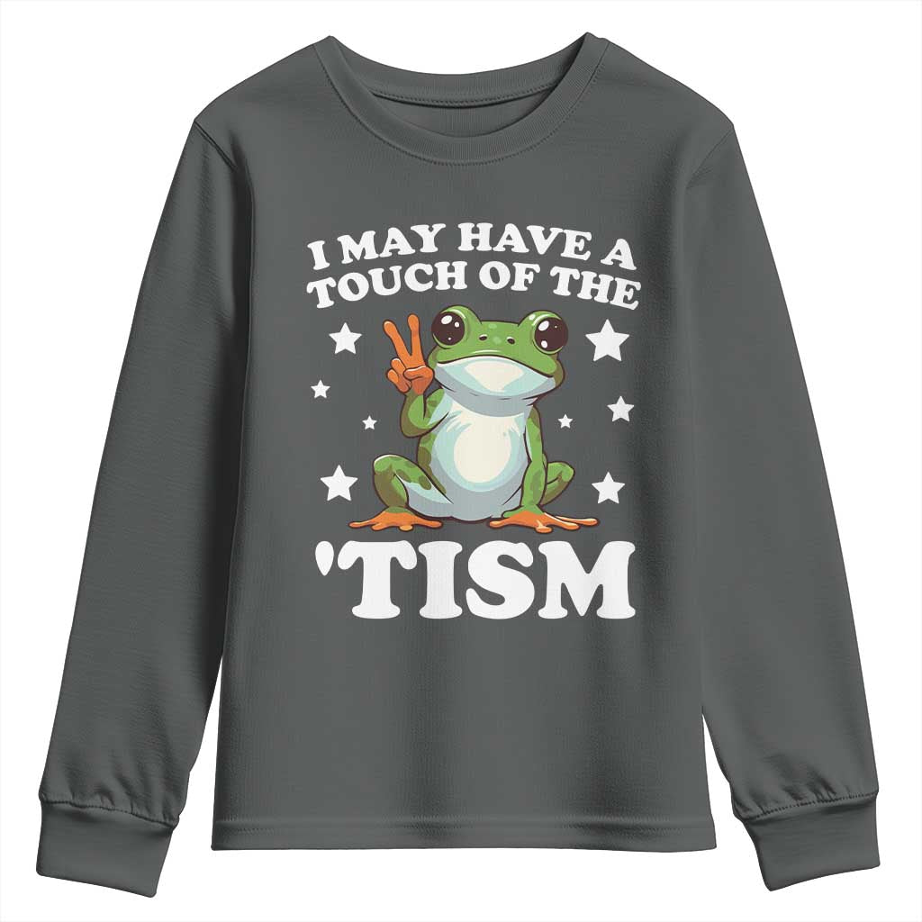 Funny I May Have A Touch Of The 'Tism Youth Sweatshirt