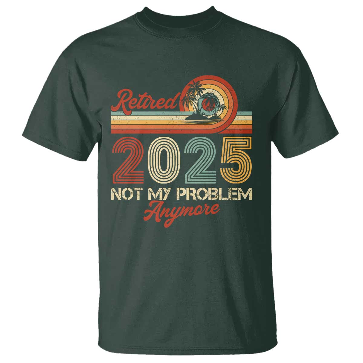 retirement-2025-t-shirt-retired-not-my-problem-anymore-retro