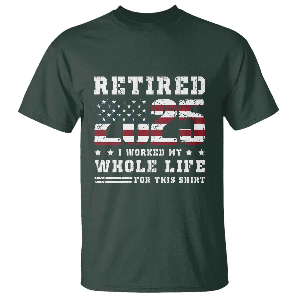 retirement-2025-t-shirt-i-worked-my-whole-life-for-this-shirt