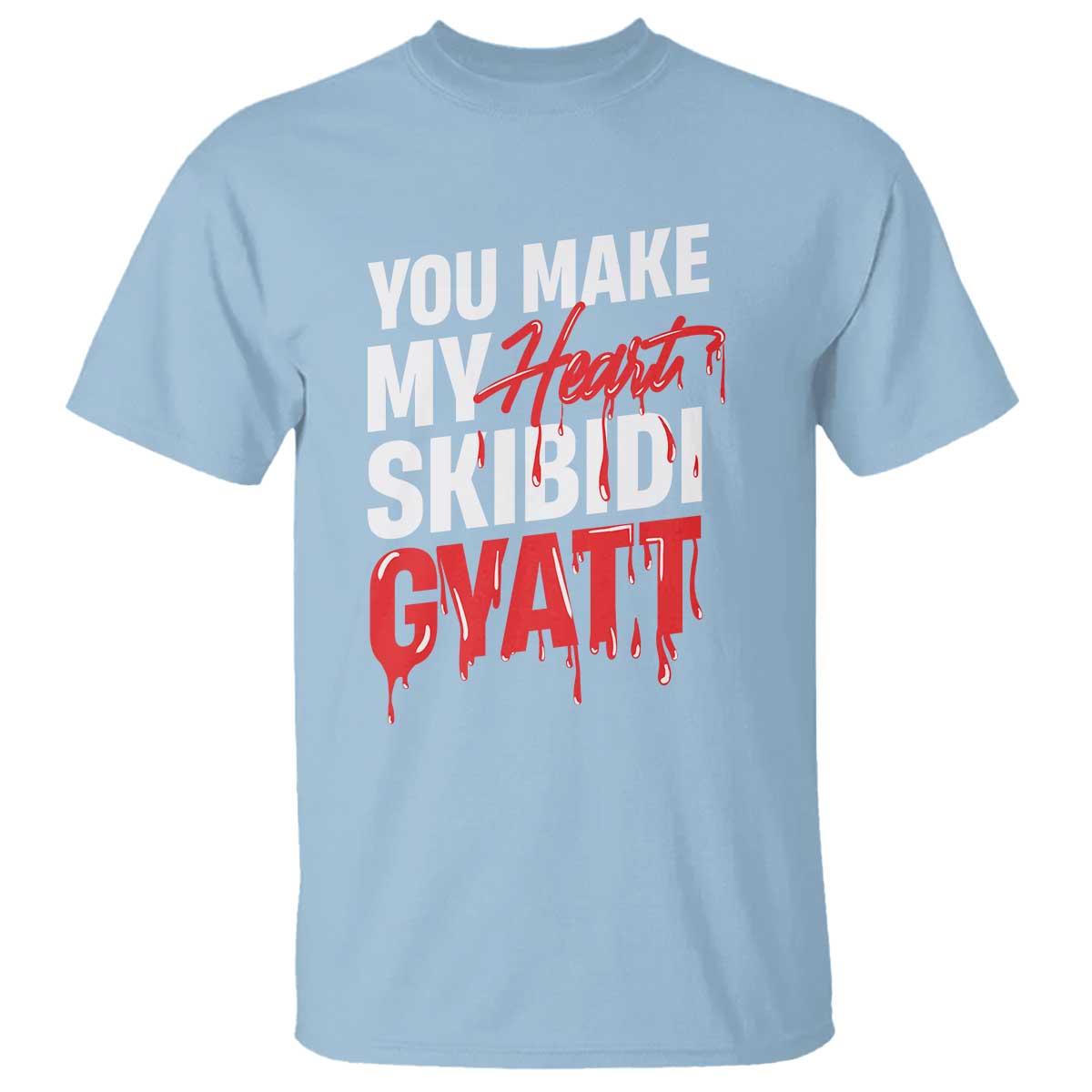 funny-meme-valentines-day-t-shirt-you-make-my-heart-skibidi-gyatt