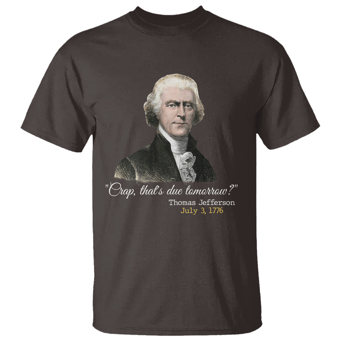 thomas-jefferson-t-shirt-crap-thats-due-tomorrow-funny-4th-of-july-1776