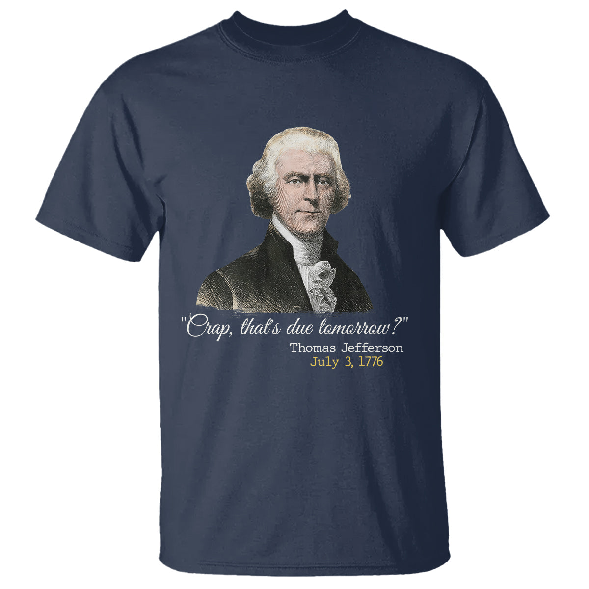 thomas-jefferson-t-shirt-crap-thats-due-tomorrow-funny-4th-of-july-1776