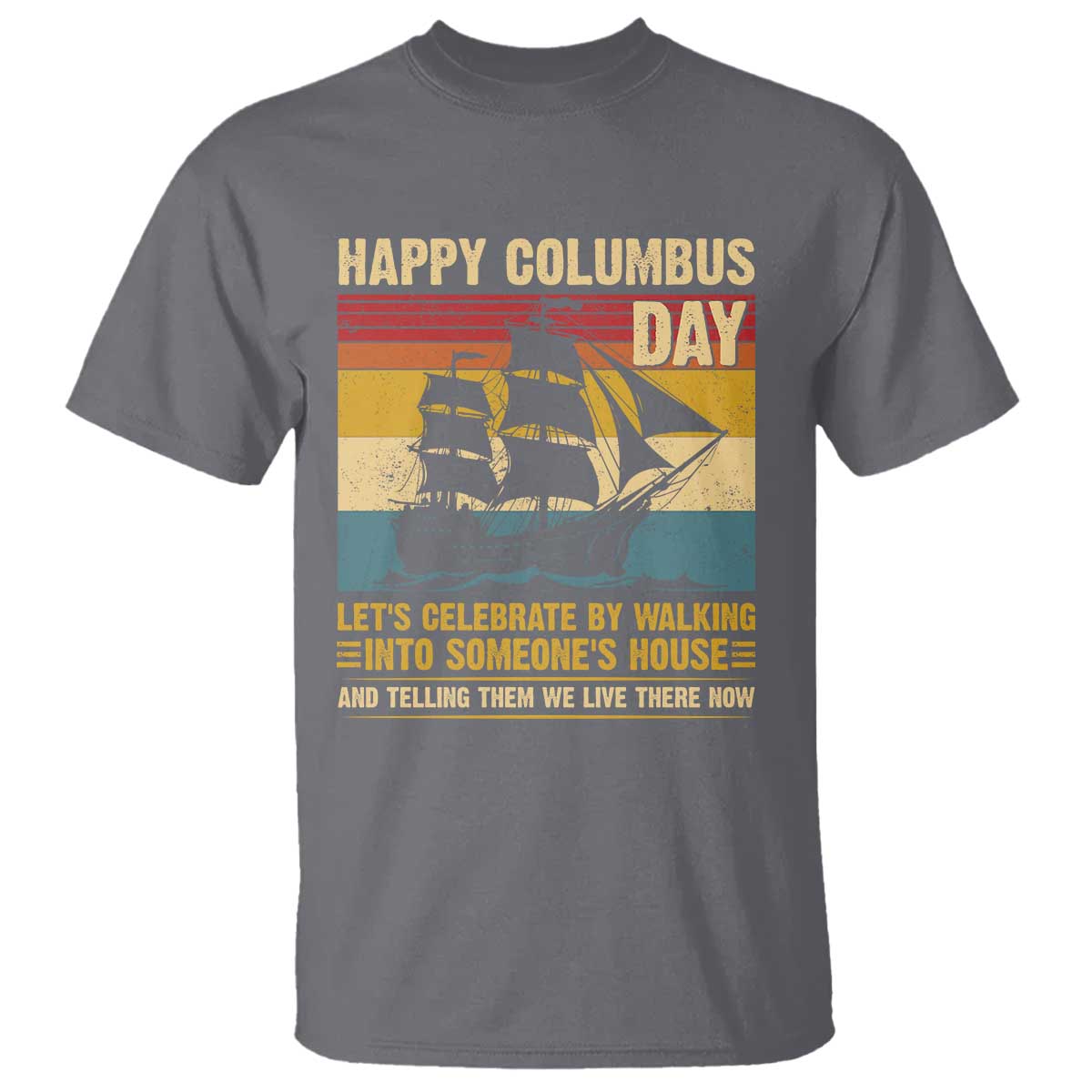 indigenous-joke-columbus-day-t-shirt-lets-celebrate-by-walking-into-someones-house