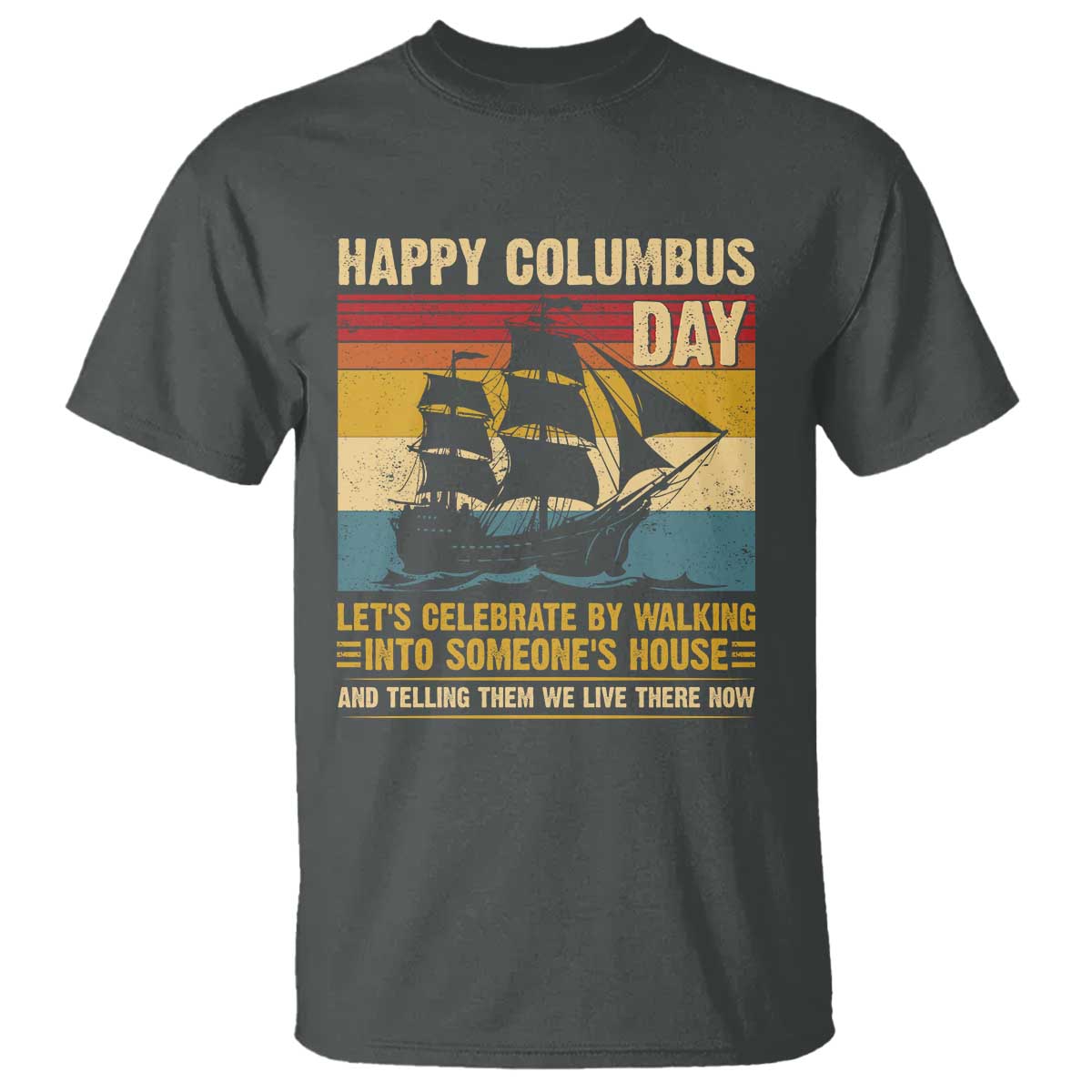 indigenous-joke-columbus-day-t-shirt-lets-celebrate-by-walking-into-someones-house