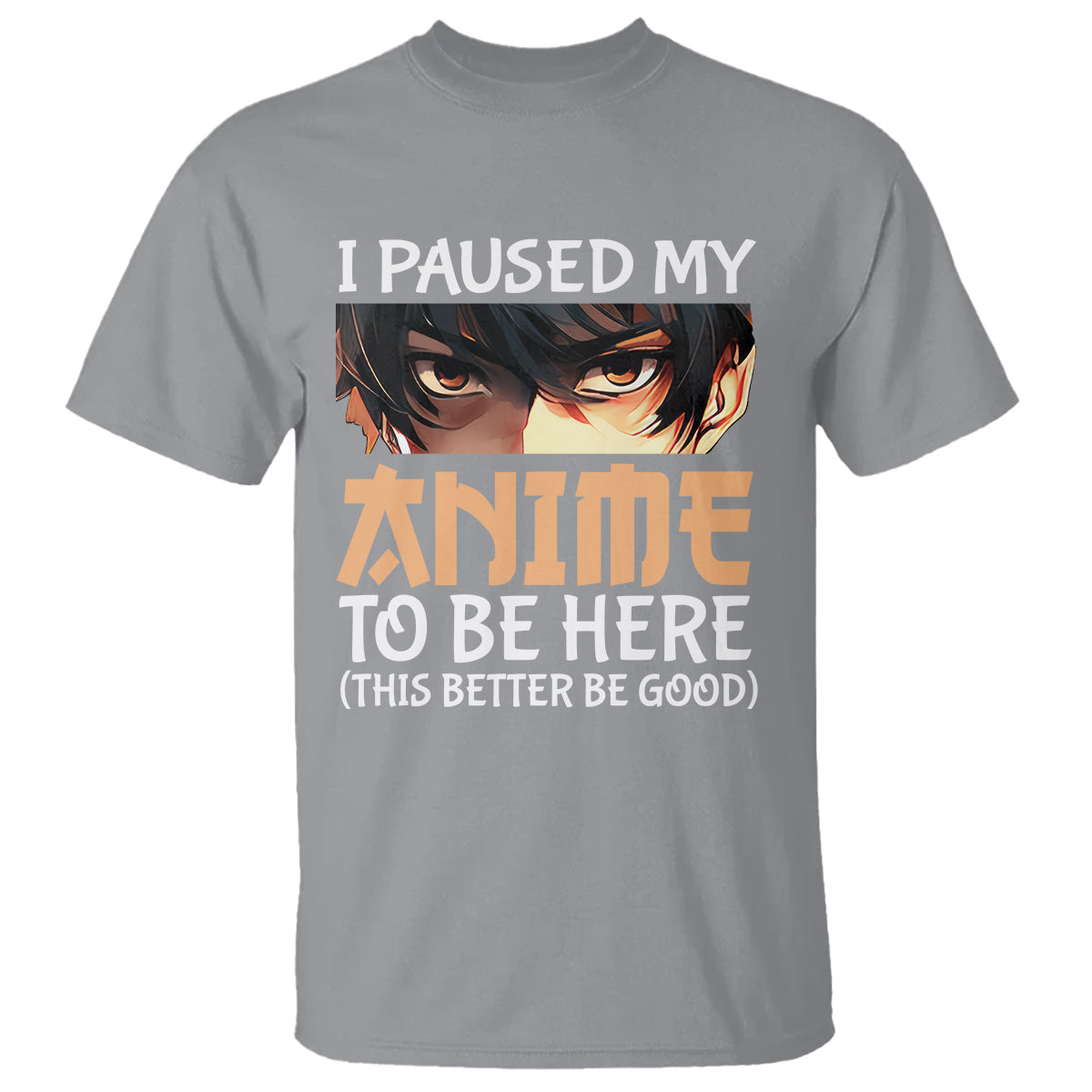 i-paused-my-anime-to-be-here-t-shirt
