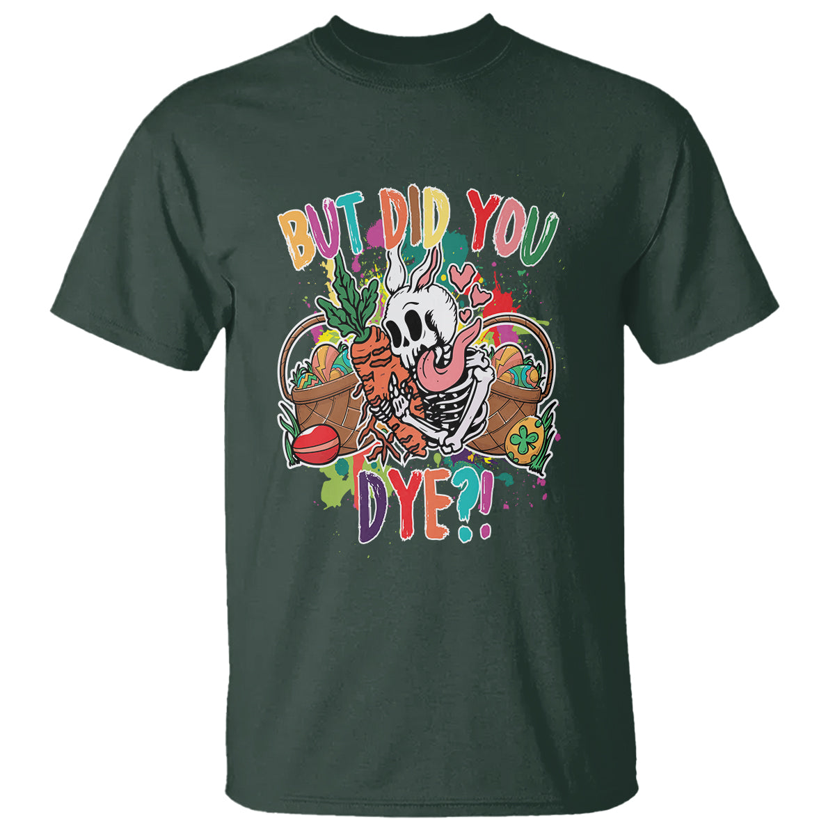 easter-day-t-shirt-but-did-you-dye-skeleton-egg-basket