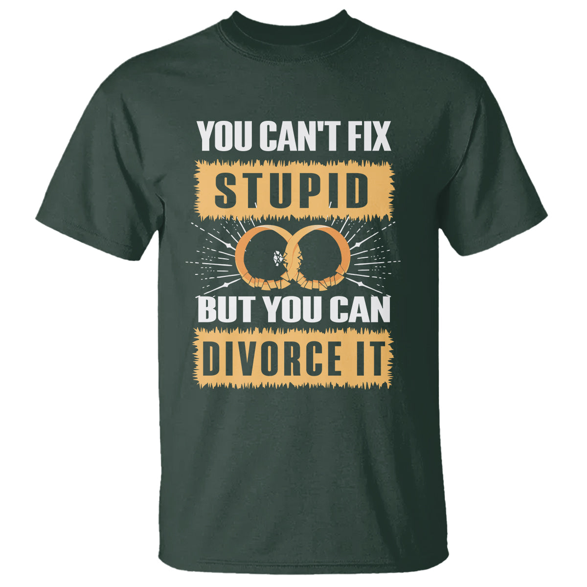 you-cant-fix-stupid-but-you-can-divorce-it-t-shirt