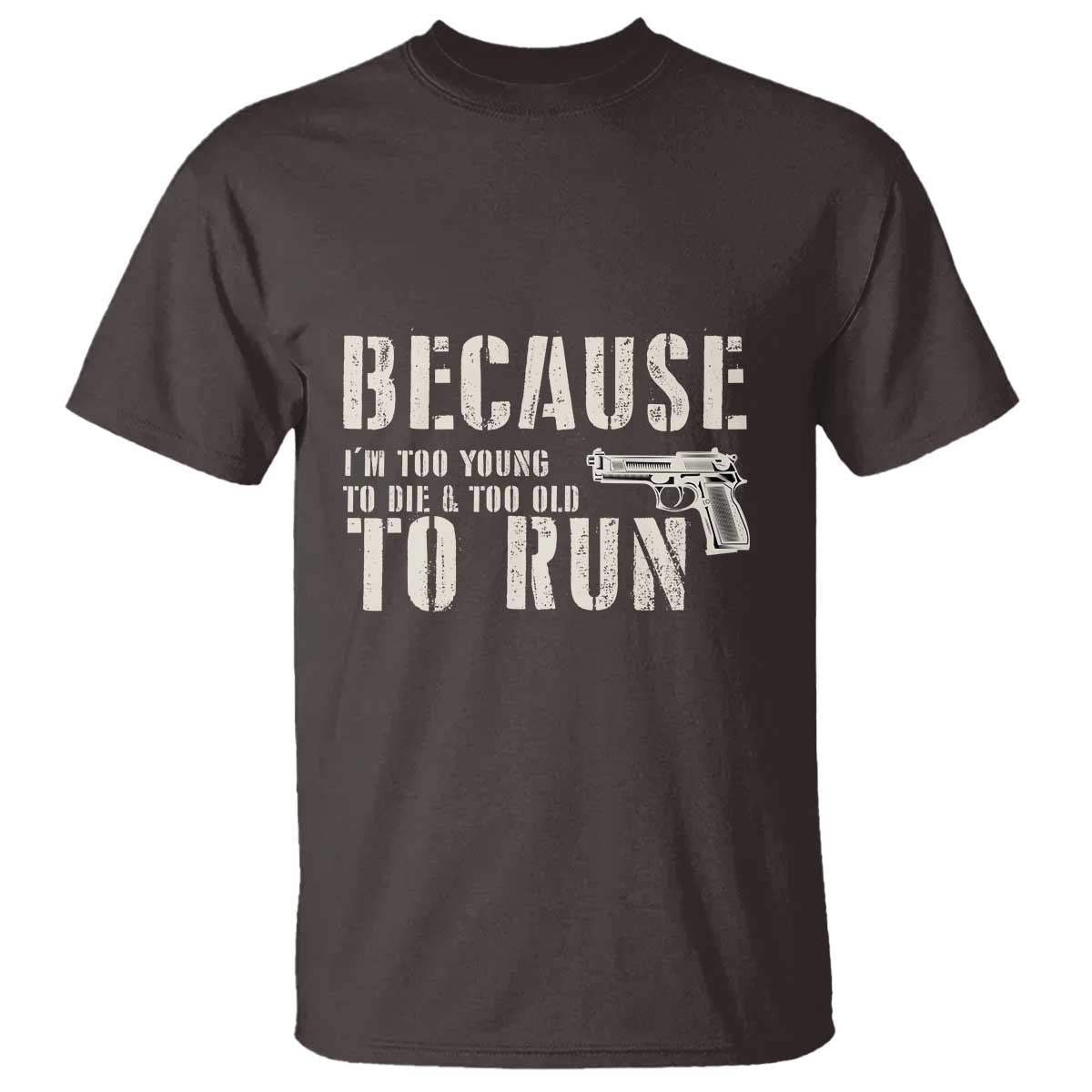 funny-gun-owner-t-shirt-im-too-young-to-die-and-too-old-to-run
