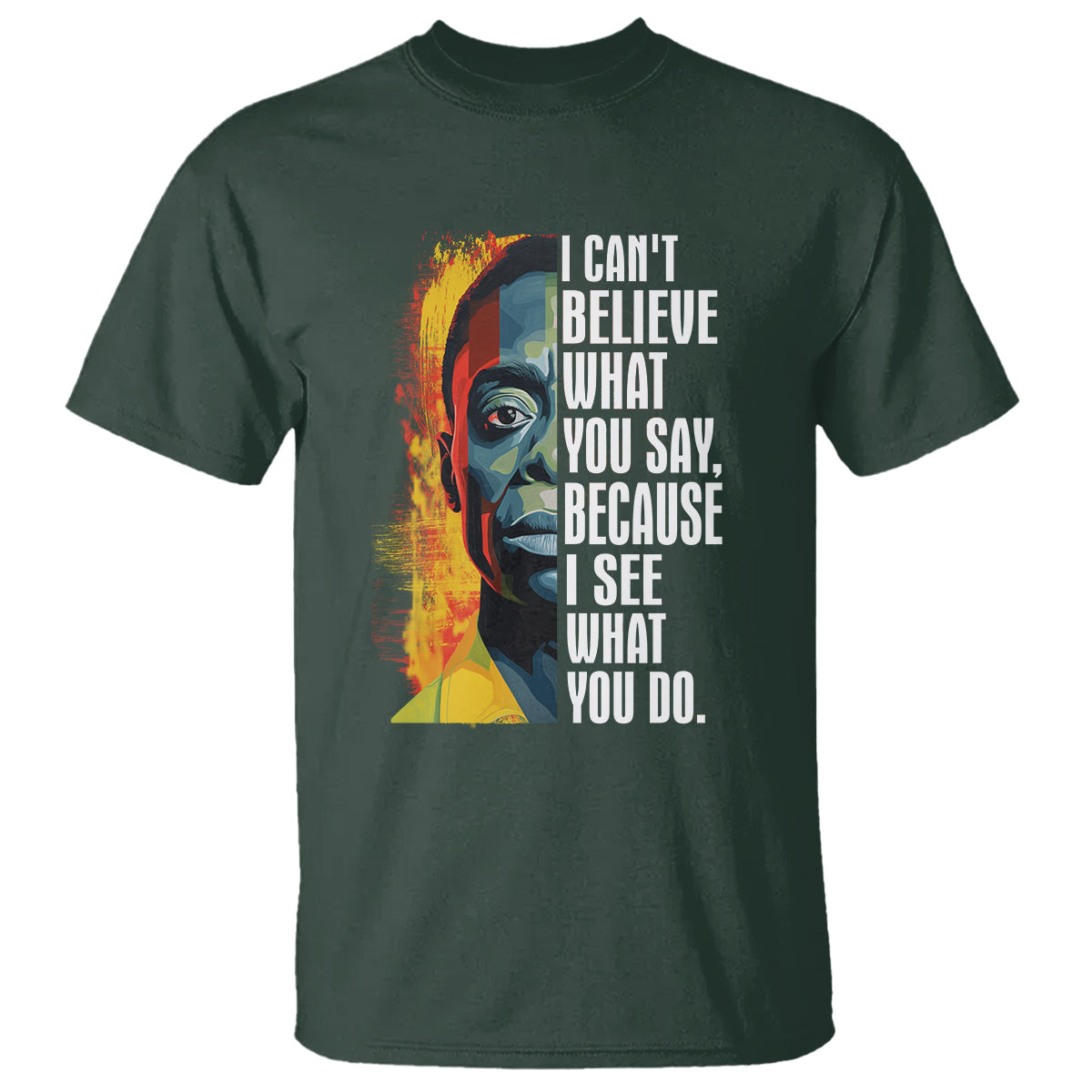james-baldwin-t-shirt-i-cant-believe-what-you-say-because-i-see-what-you-do-black-history-month