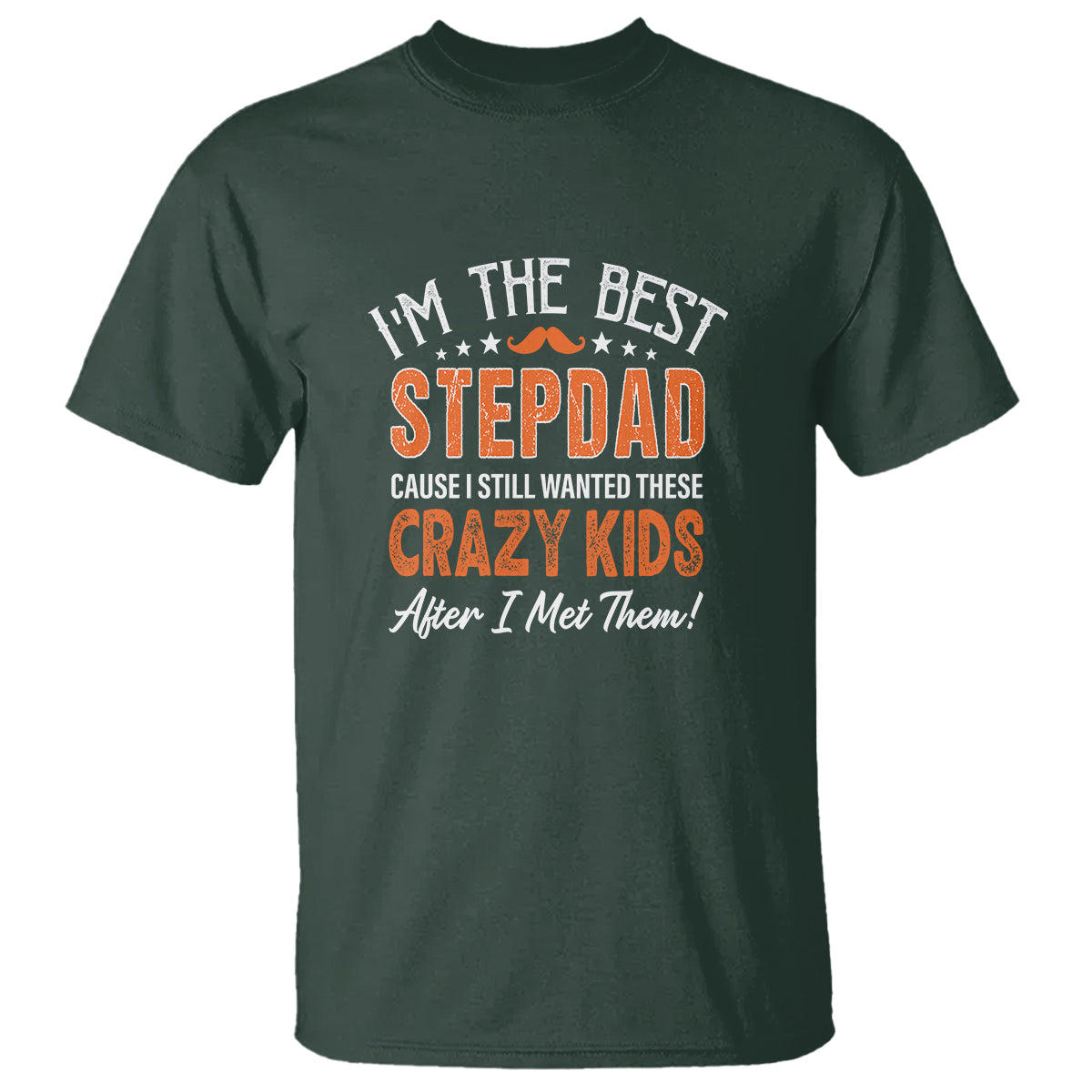 fathers-day-t-shirt-im-the-best-step-dad-cause-i-still-wanted-these-crazy-kids-after-i-met-them