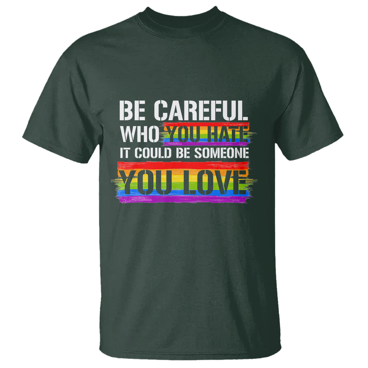 lgbt-pride-t-shirt-who-you-hate-it-could-be-someone-you-love-rainbow-1