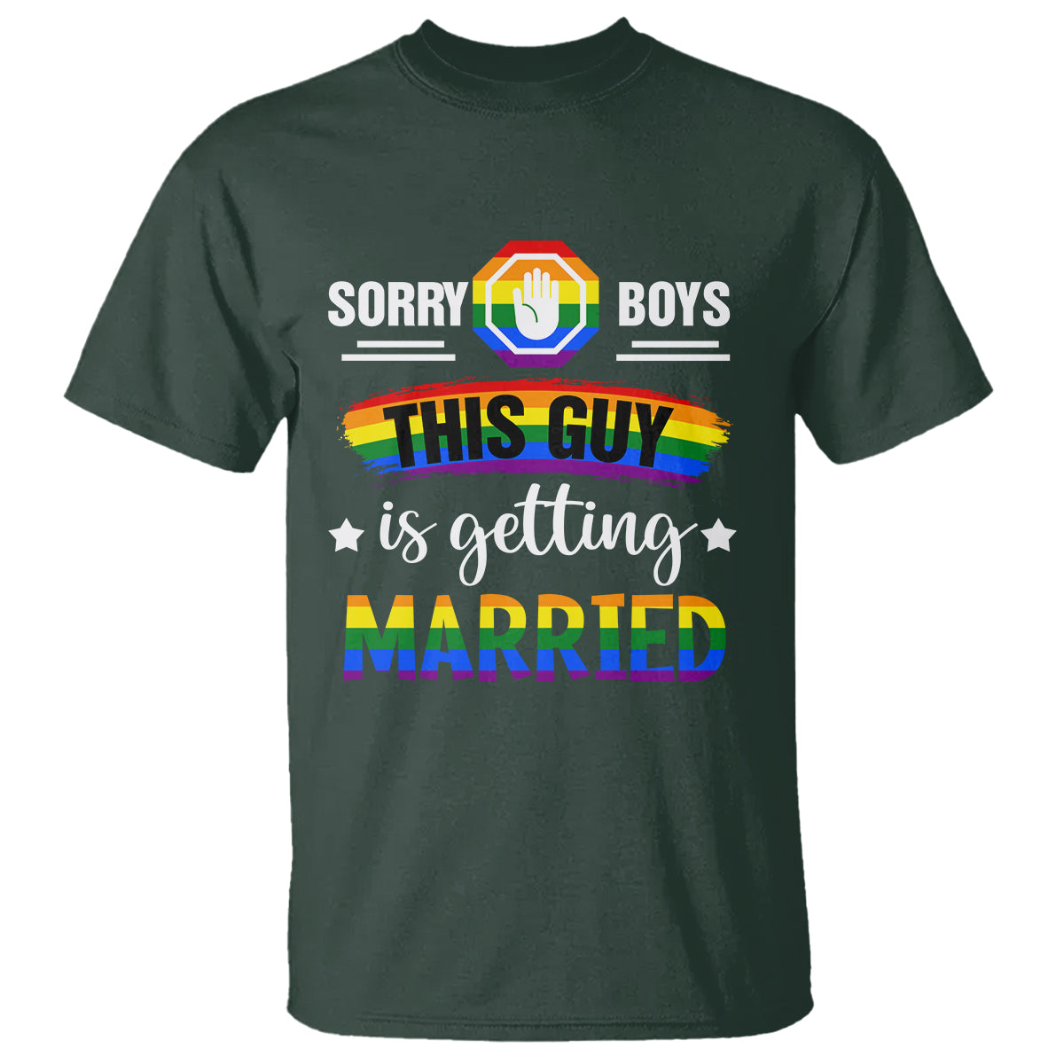 sorry-boys-this-guy-is-getting-married-gay-lgbt-pride-t-shirt-1