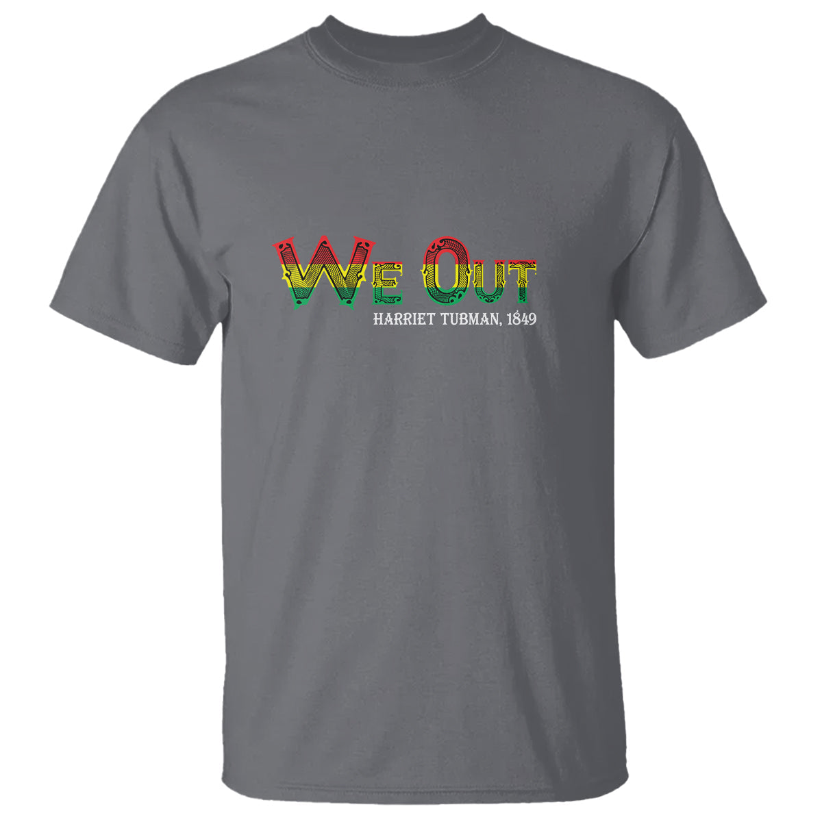 we-out-harriet-tubman-quotes-juneteenth-t-shirt