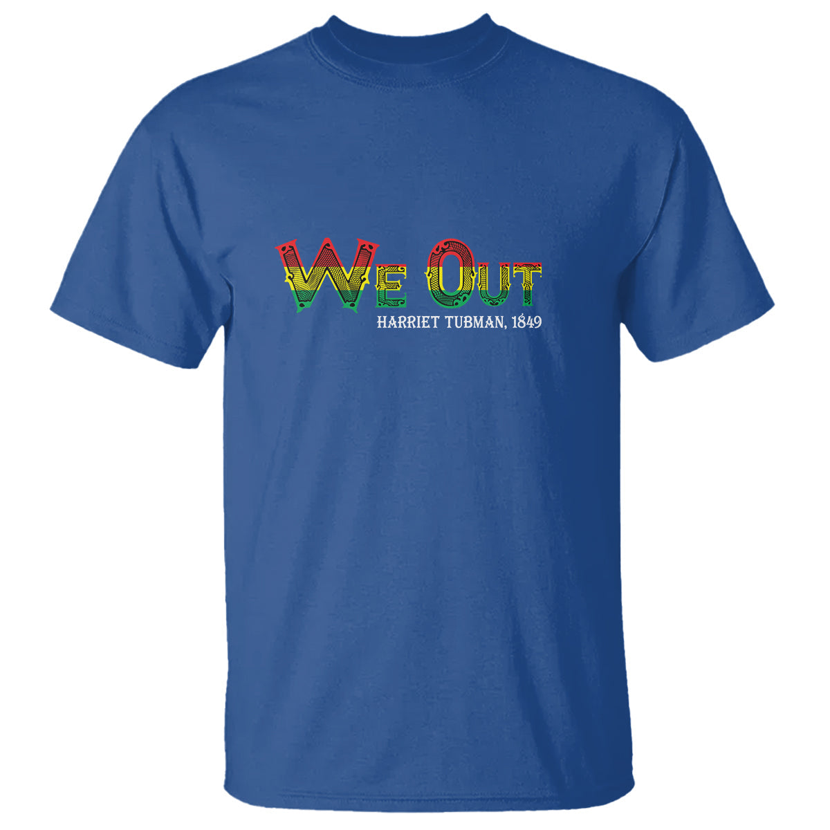 we-out-harriet-tubman-quotes-juneteenth-t-shirt