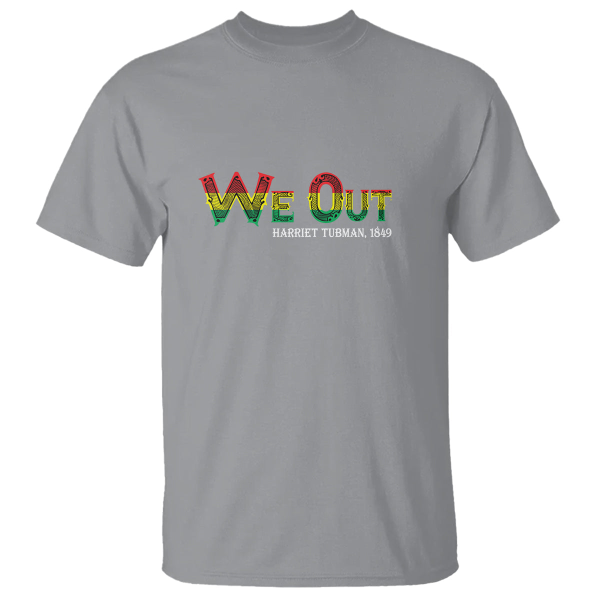 we-out-harriet-tubman-quotes-juneteenth-t-shirt