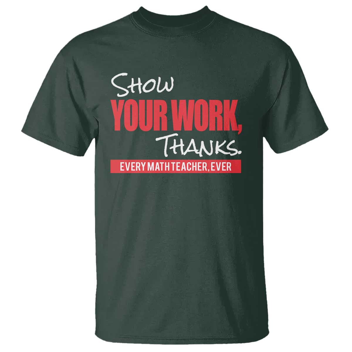 math-teacher-t-shirt-show-your-work-thanks