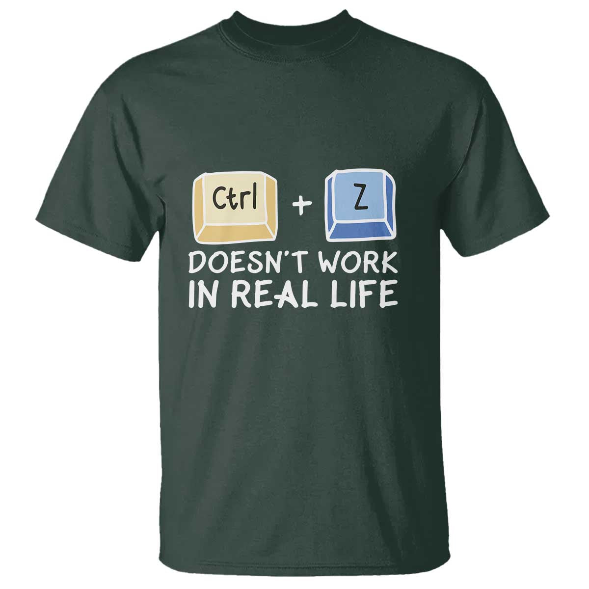 funny-ctrl-z-doesnt-work-in-real-life-t-shirt
