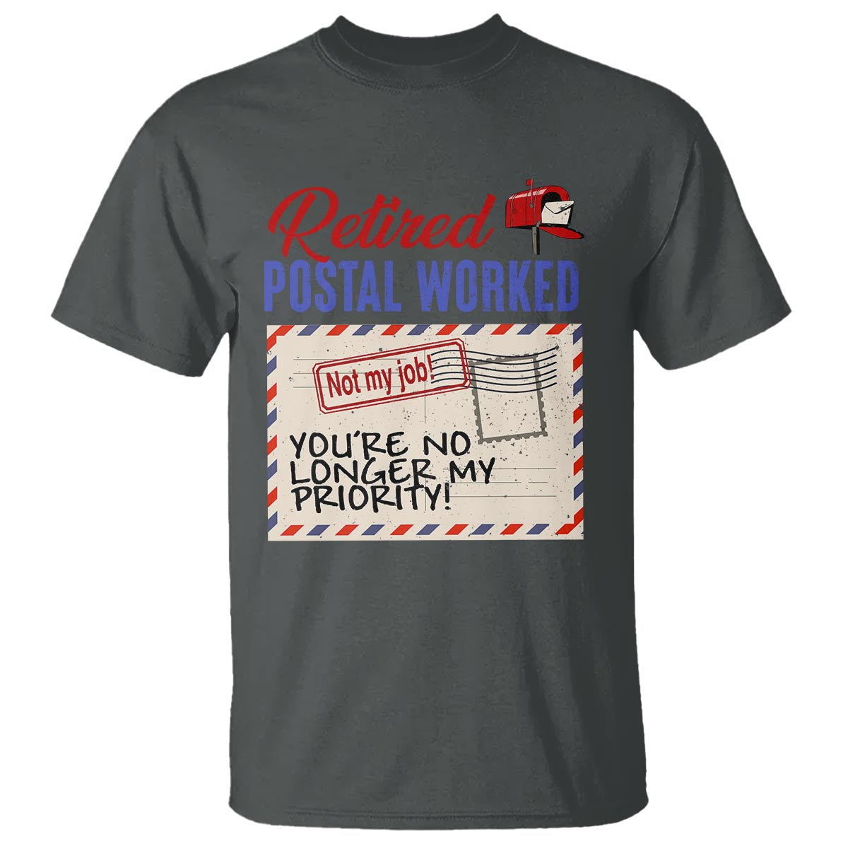 retired-postal-worker-t-shirt-youre-no-longer-my-priority-not-my-job-reitrment