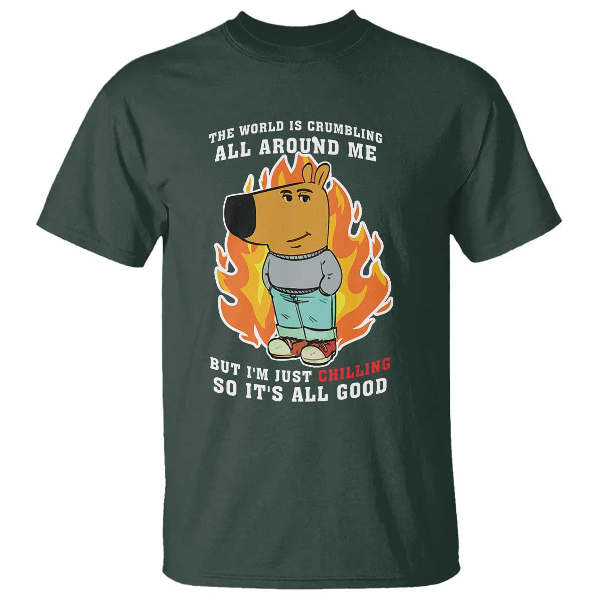 the-world-is-crumbling-all-around-me-but-im-just-chilling-so-its-all-good-t-shirt