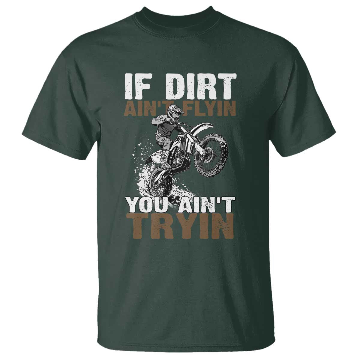 dirt-bike-t-shirt-if-dirt-aint-flyin-you-aint-tryin
