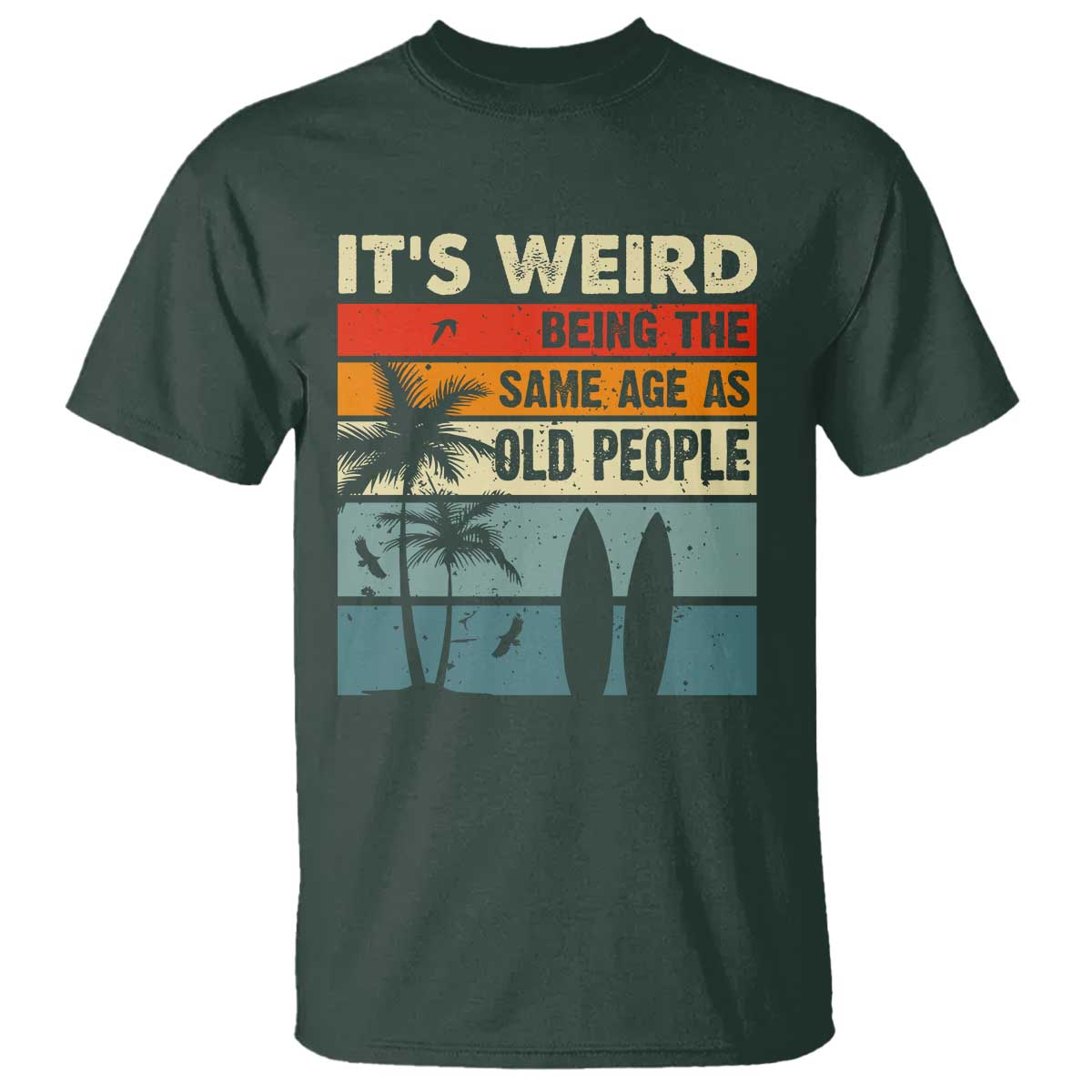 funny-its-weird-being-the-same-age-as-old-people-t-shirt-birthday-retro-beach