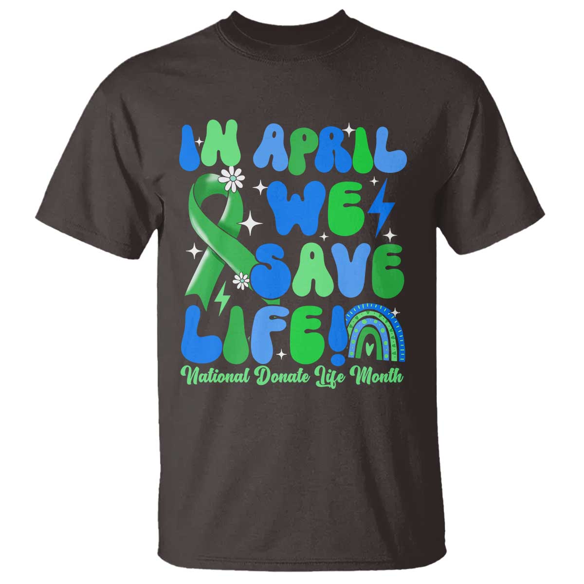 in-april-we-save-lives-organ-donation-donate-life-month-t-shirt-green-ribbon