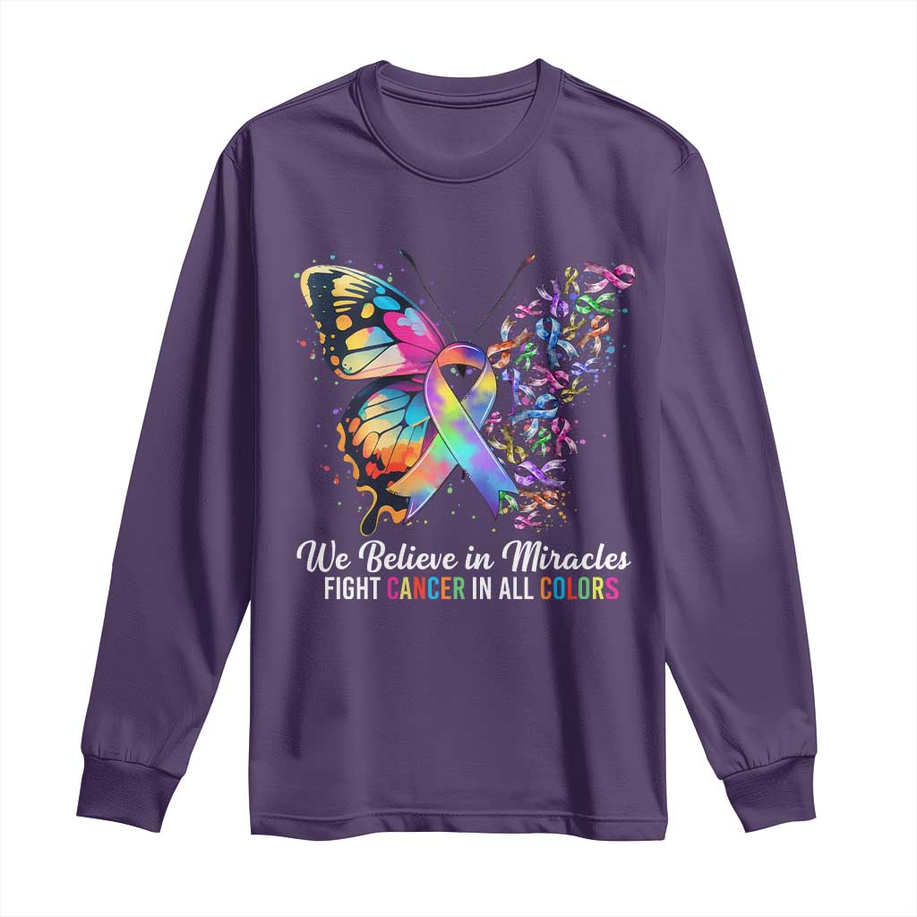 Fight Cancer In All Colors Long Sleeve Shirt We Believe In Miracles Cancer Support