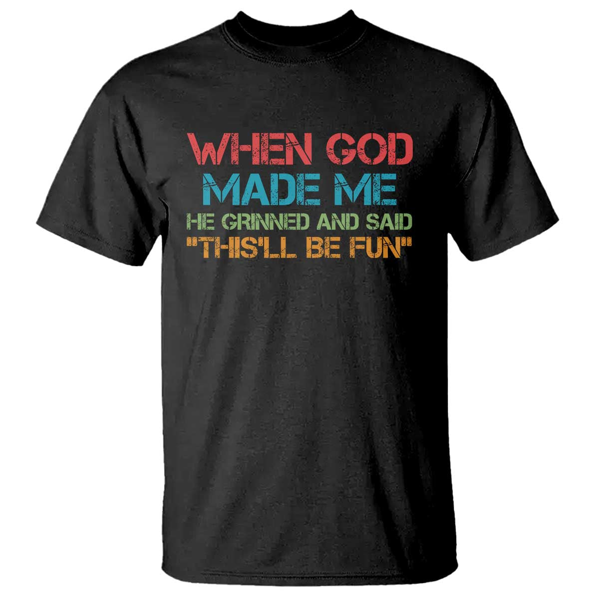when-god-made-me-he-grinned-and-said-funny-t-shirt-sarcastic-saying-humor-christian-retro
