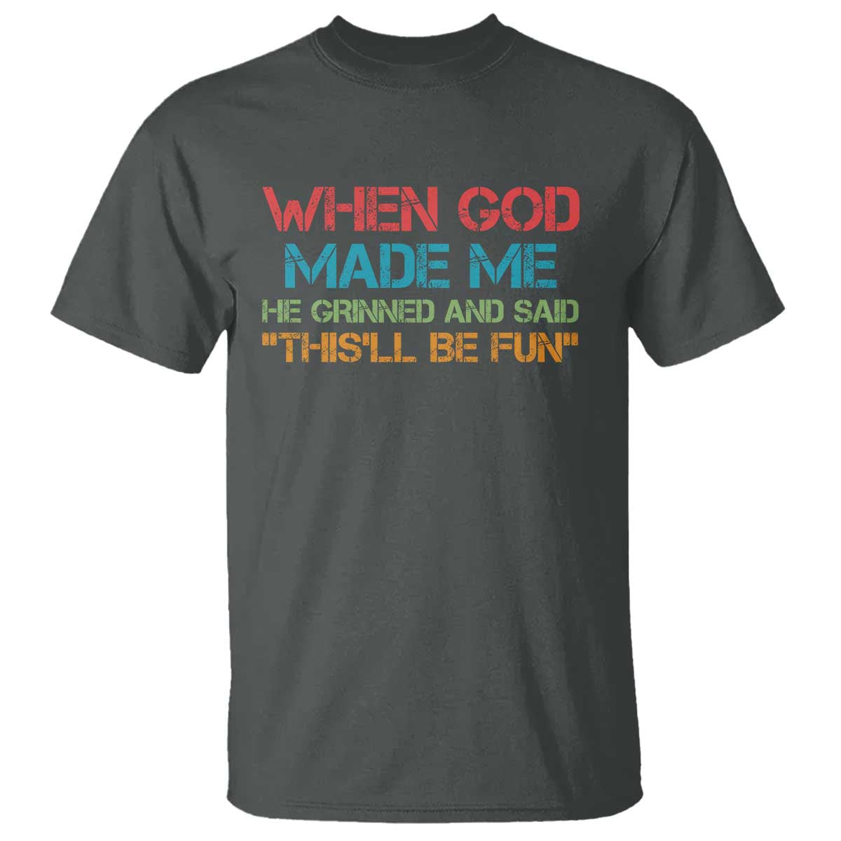 when-god-made-me-he-grinned-and-said-funny-t-shirt-sarcastic-saying-humor-christian-retro