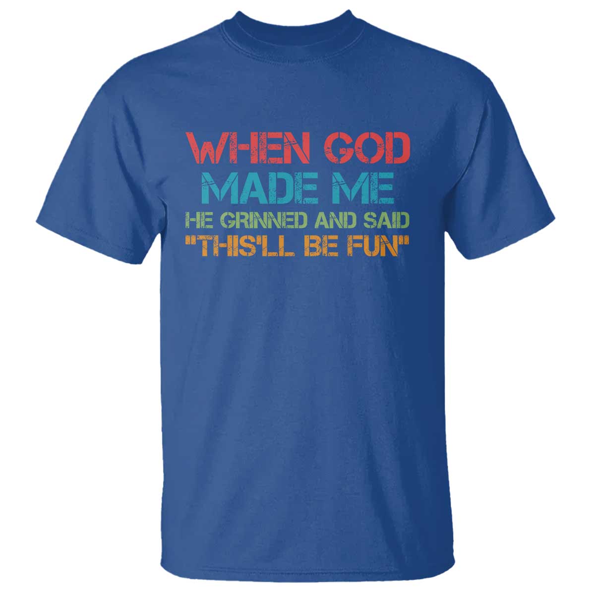 when-god-made-me-he-grinned-and-said-funny-t-shirt-sarcastic-saying-humor-christian-retro