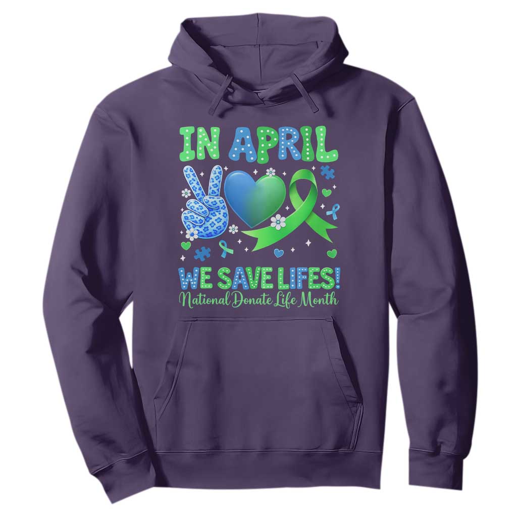 Donate Life Month Hoodie In April We Save Lives Organ Donation