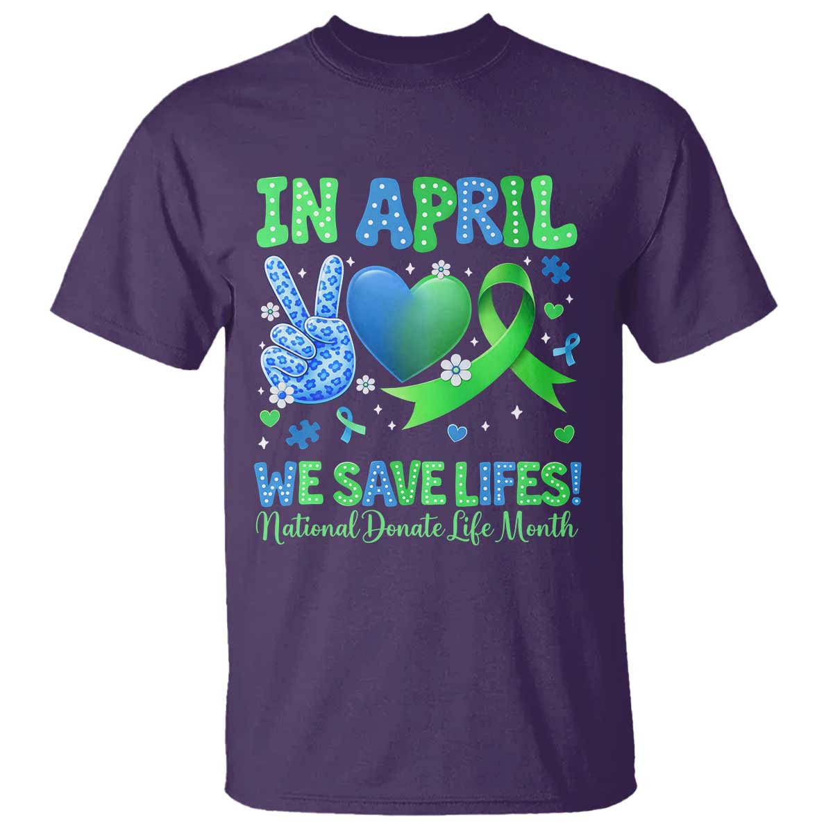 Donate Life Month T Shirt In April We Save Lives Organ Donation