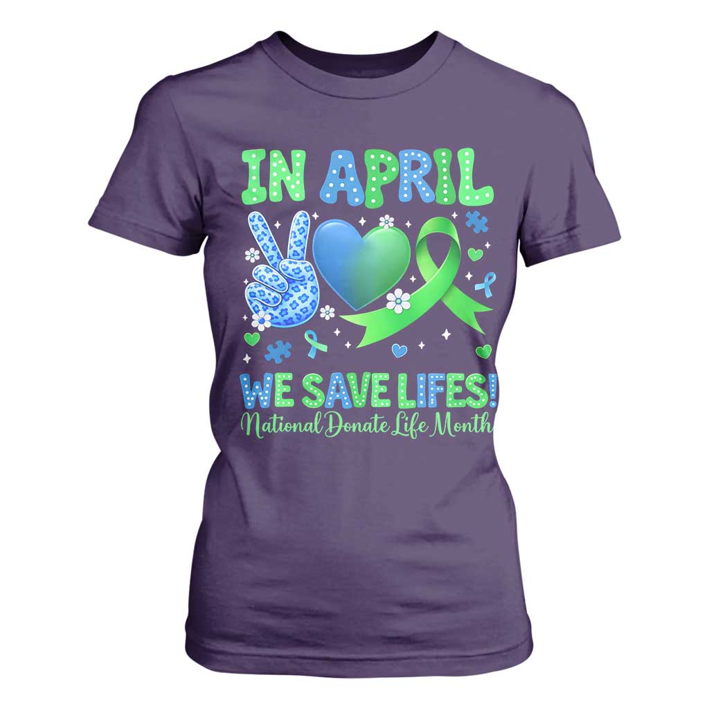 Donate Life Month T Shirt For Women In April We Save Lives Organ Donation